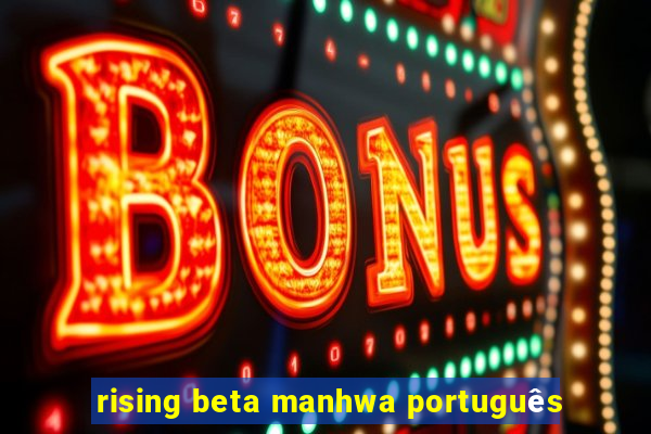 rising beta manhwa português