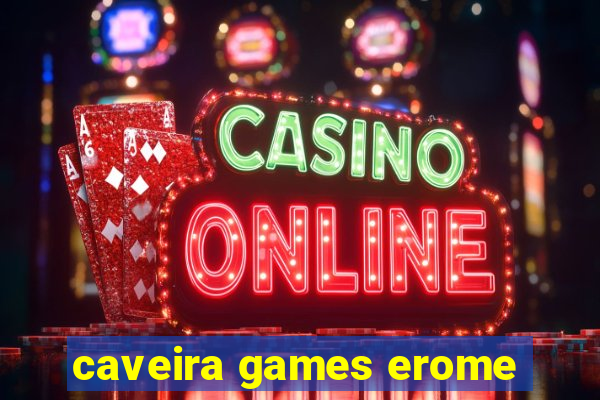 caveira games erome