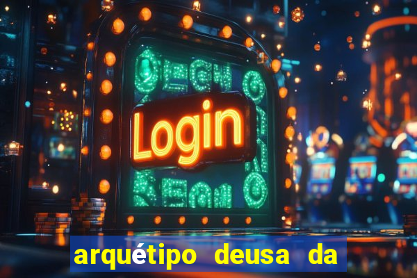 arquétipo deusa da fortuna como ativar