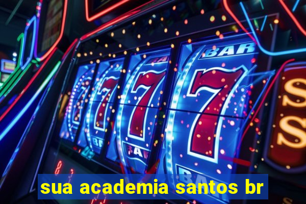 sua academia santos br