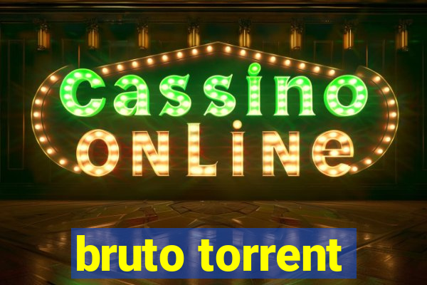 bruto torrent