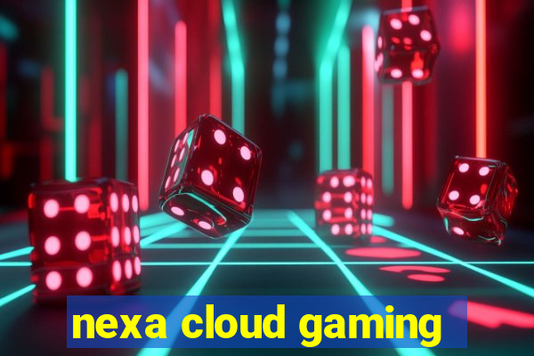 nexa cloud gaming