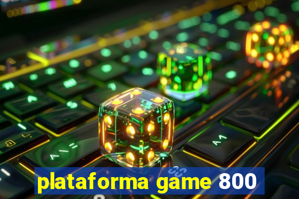 plataforma game 800