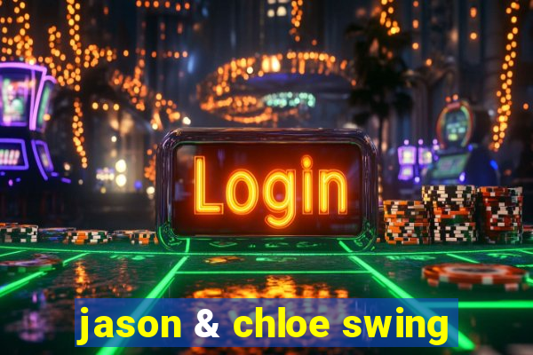 jason & chloe swing