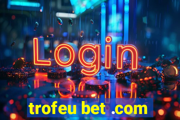 trofeu bet .com