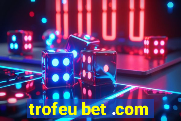 trofeu bet .com