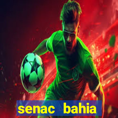 senac bahia trabalhe conosco
