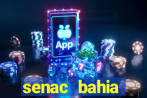 senac bahia trabalhe conosco