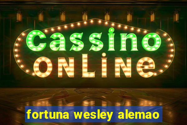 fortuna wesley alemao