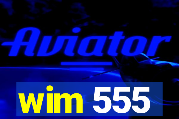 wim 555