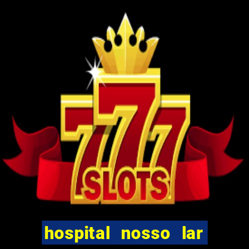 hospital nosso lar fortaleza telefone