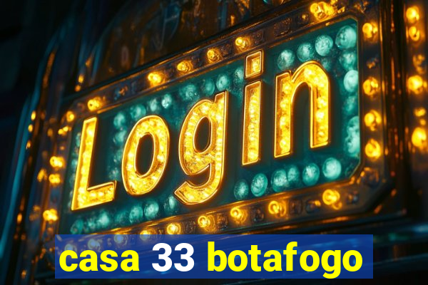 casa 33 botafogo