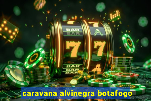 caravana alvinegra botafogo
