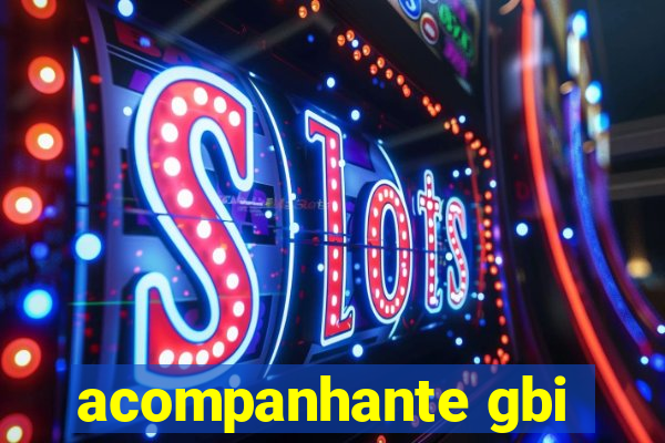 acompanhante gbi