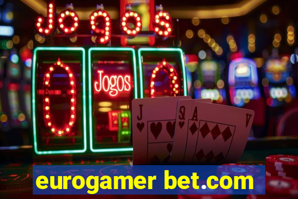 eurogamer bet.com