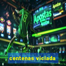 centenas viciada