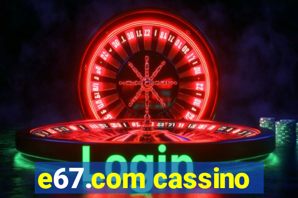 e67.com cassino