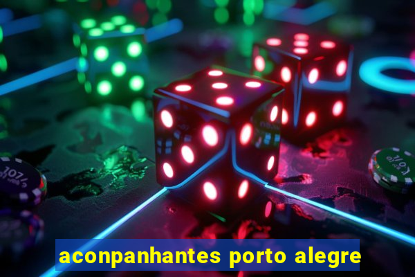aconpanhantes porto alegre