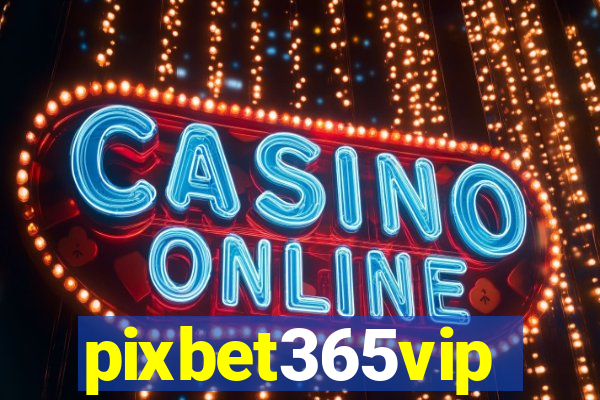 pixbet365vip