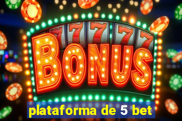 plataforma de 5 bet