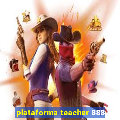 plataforma teacher 888