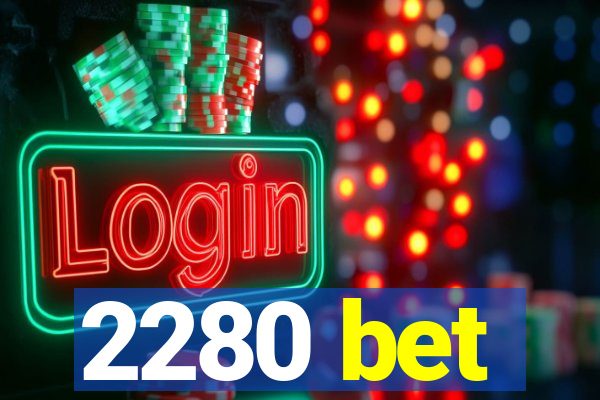 2280 bet