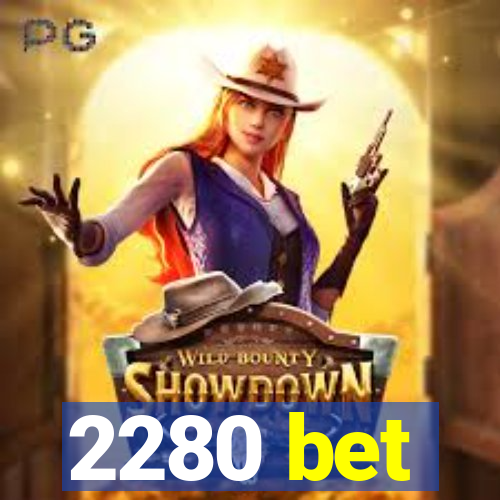 2280 bet