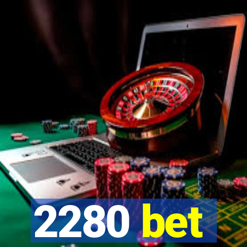 2280 bet