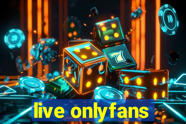 live onlyfans