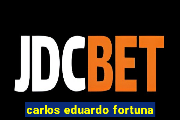 carlos eduardo fortuna