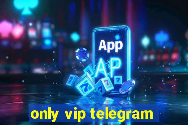 only vip telegram