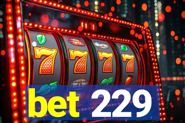bet 229
