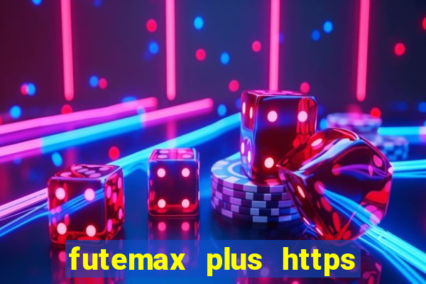 futemax plus https futemax plus