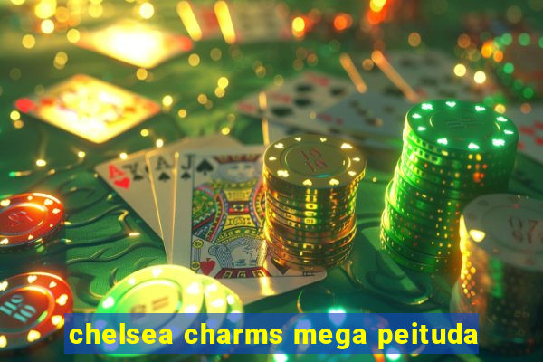 chelsea charms mega peituda