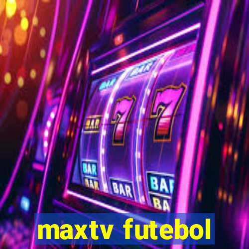 maxtv futebol