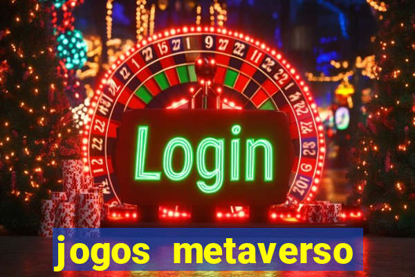 jogos metaverso para ganhar dinheiro
