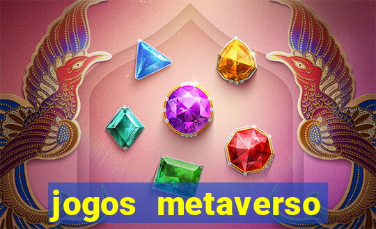 jogos metaverso para ganhar dinheiro