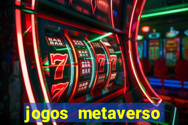 jogos metaverso para ganhar dinheiro