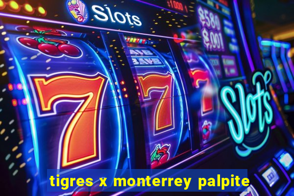 tigres x monterrey palpite