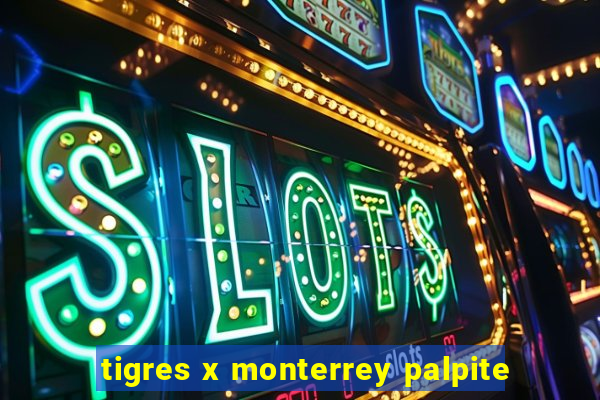 tigres x monterrey palpite