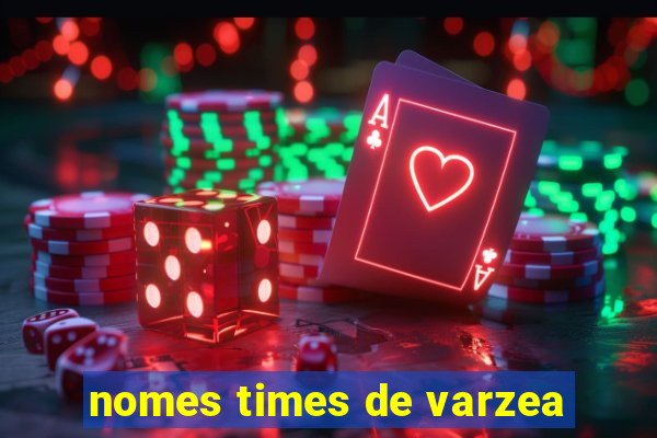 nomes times de varzea