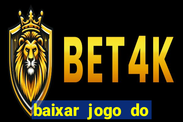 baixar jogo do tigre para ganhar dinheiro no cadastro