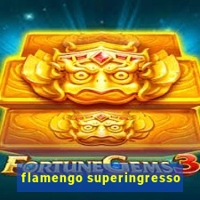 flamengo superingresso
