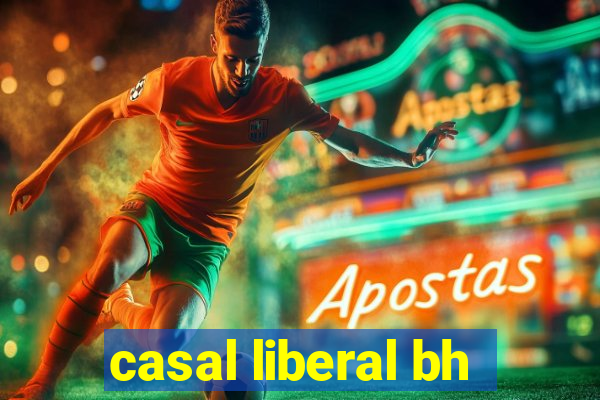 casal liberal bh