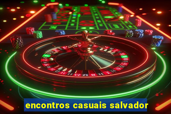 encontros casuais salvador
