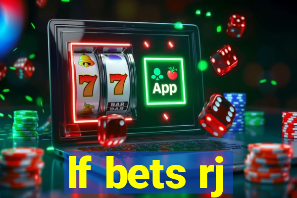 lf bets rj