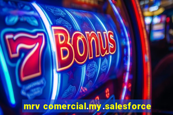 mrv comercial.my.salesforce