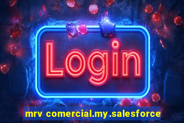 mrv comercial.my.salesforce