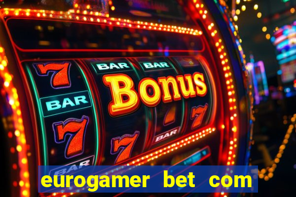 eurogamer bet com paga mesmo
