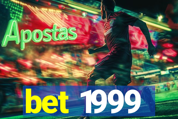 bet 1999